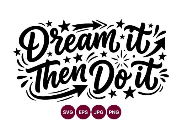 Dream It Then Do It Calligraphy Script
