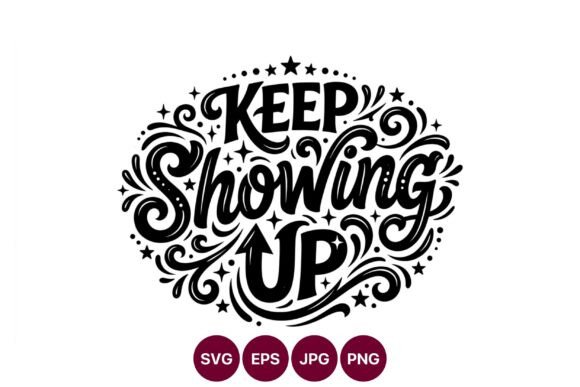 Keep Showing Up Calligraphic Lettering