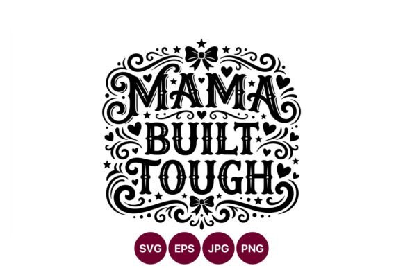 Mama Built Tough Calligraphic Lettering