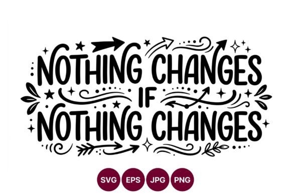 Nothing Changes Motivational: A Visual Catalyst for Action